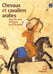 Chevaux et cavaliers arabes dans les arts dOrient et dOccident (Ancien Prix diteur : 49,90 euros),Paperback by Collectif