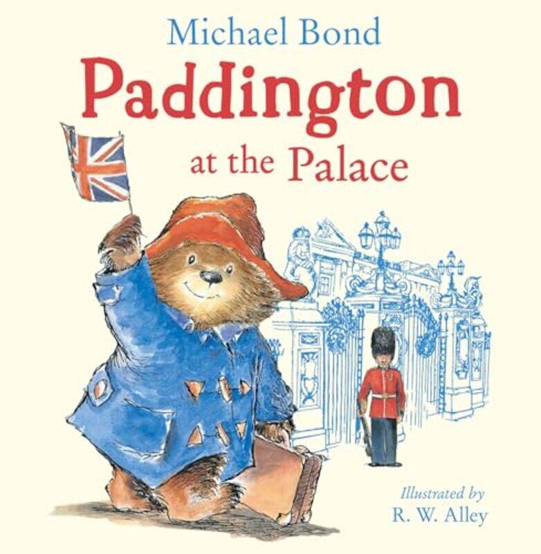 

Paddington at the Palace by Michael BondR W Alley-Paperback