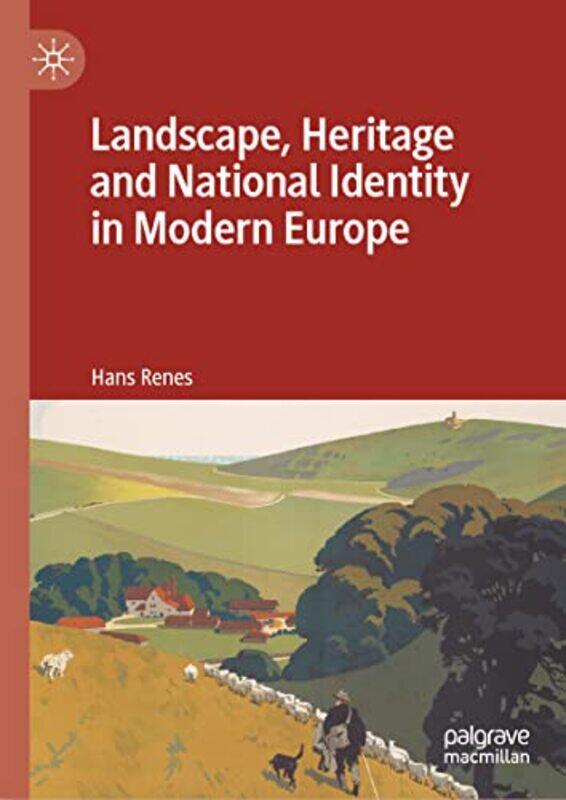 

Landscape Heritage and National Identity in Modern Europe by Hans Renes-Hardcover