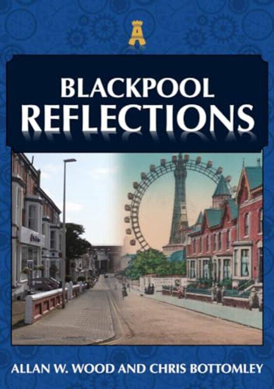 

Blackpool Reflections by Allan W WoodChris Bottomley-Paperback