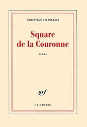 Square de la Couronne, Paperback Book, By: Christian Giudicelli