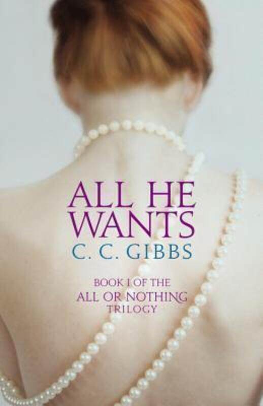 

All He Wants.paperback,By :C C Gibbs