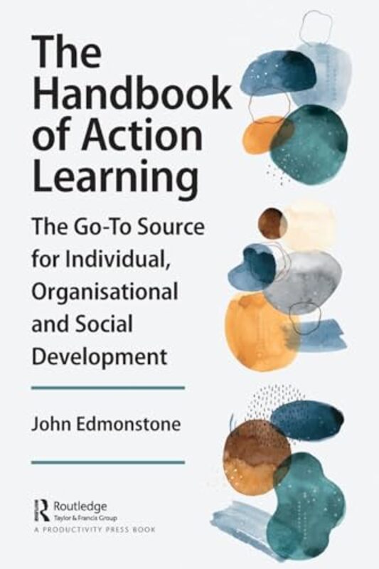 

The Handbook Of Action Learning by John (Senior Research Fellow, School of Social Science & Public Policy, Keele University, Keele, Staffordshire, ST5