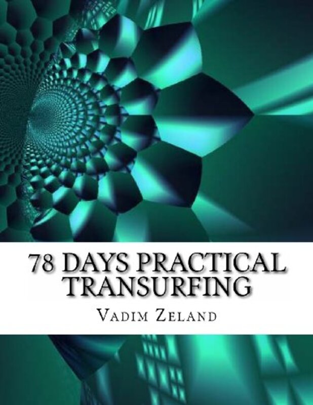 78 Days Practical Transurfing Based On The Work Of Vadim Zeland Zeland, Vadim Paperback