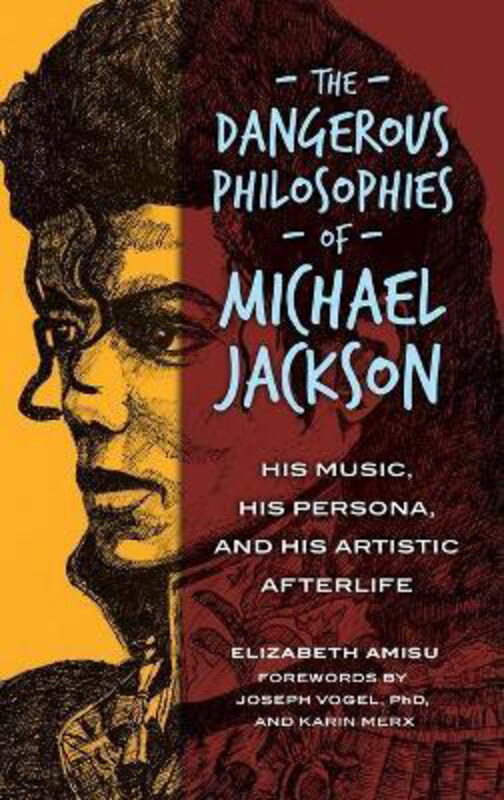 

The Dangerous Philosophies of Michael Jackson: His Music, His Persona, and His Artistic Afterlife, Hardcover Book, By: Elizabeth Amisu