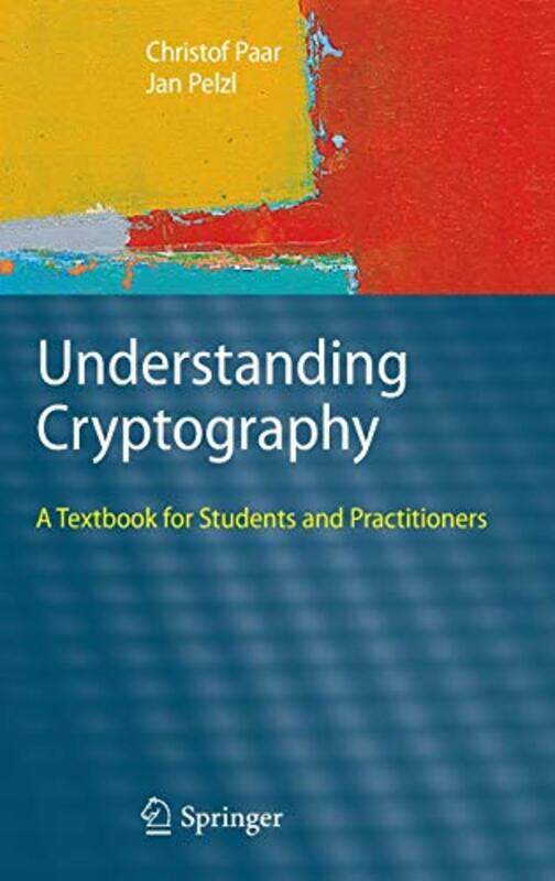 

Understanding Cryptography A Textbook For Students And Practitioners By Preneel, Bart - Paar, Christof - Pelzl, Jan Hardcover