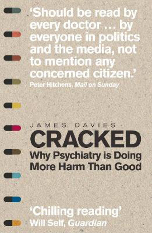 

Cracked: Why Psychiatry is Doing More Harm Than Good, Paperback Book, By: James Davies