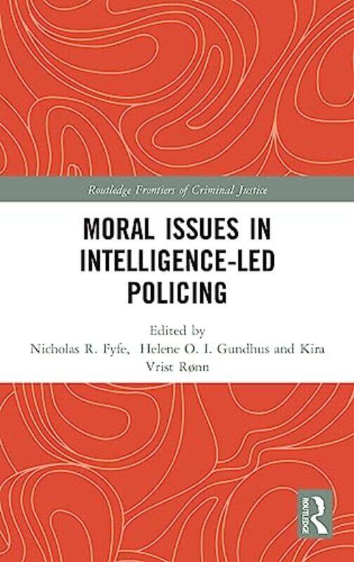 

Moral Issues in Intelligenceled Policing by Arthur O Lovejoy-Hardcover