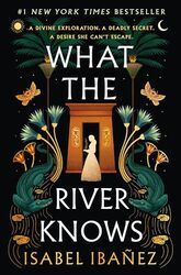 What the River Knows by Ibanez, Isabel Hardcover