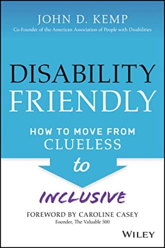 

Disability Friendly: How to Move from Clueless to Inclusive , Hardcover by Kemp, JD