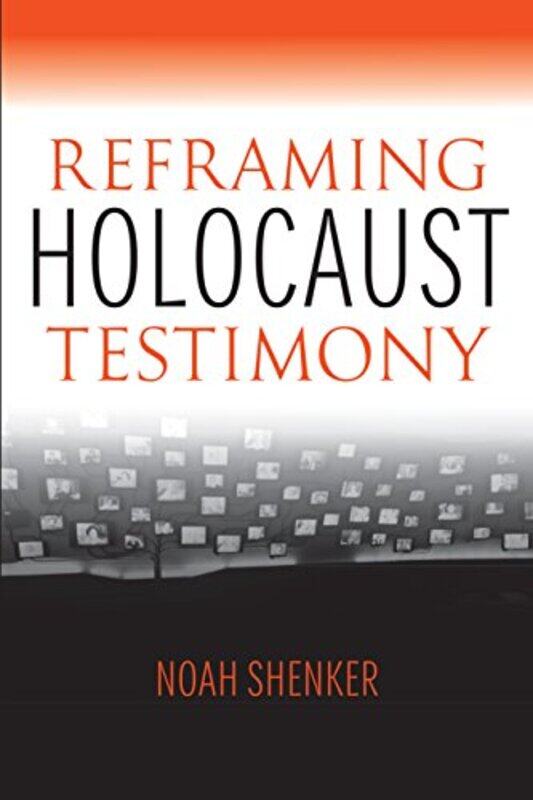 

Reframing Holocaust Testimony by Steven Holzner-Hardcover