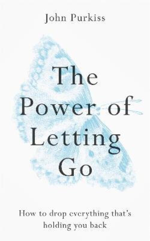 The Power of Letting Go: How to drop everything that's holding you back.paperback,By :Purkiss, John