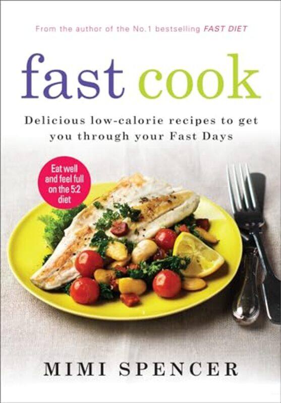 

Fast Cook Easy New Recipes to Get You Through Your Fast Days by Mimi Spencer-Paperback