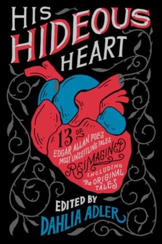 

His Hideous Heart 13 Of Edgar Allan Poes Most Unsettling Tales Reimagined By Various -Paperback