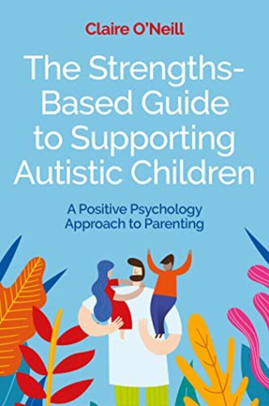 

The StrengthsBased Guide to Supporting Autistic Children by Jim Gatenby-Paperback