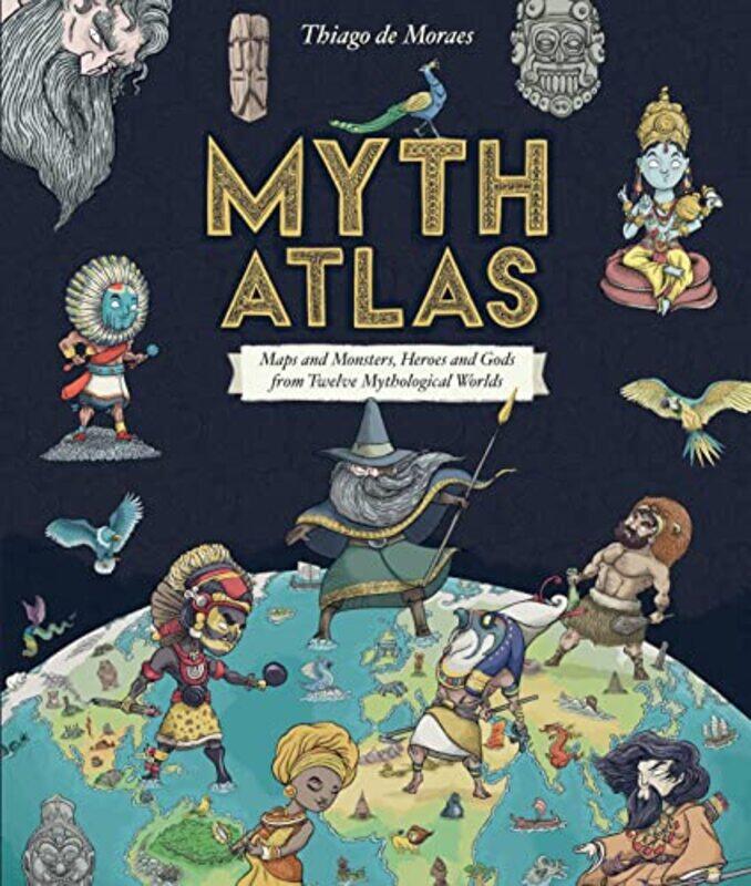 

Myth Atlas by Thiago de MoraesThiago de Moraes-Hardcover