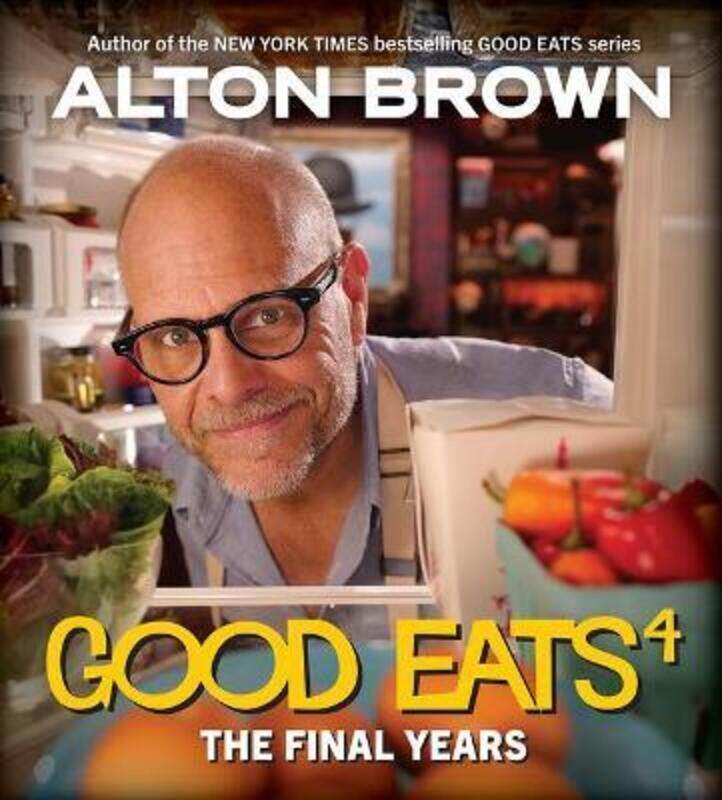 

Good Eats: The Final Years.Hardcover,By :Brown, Alton