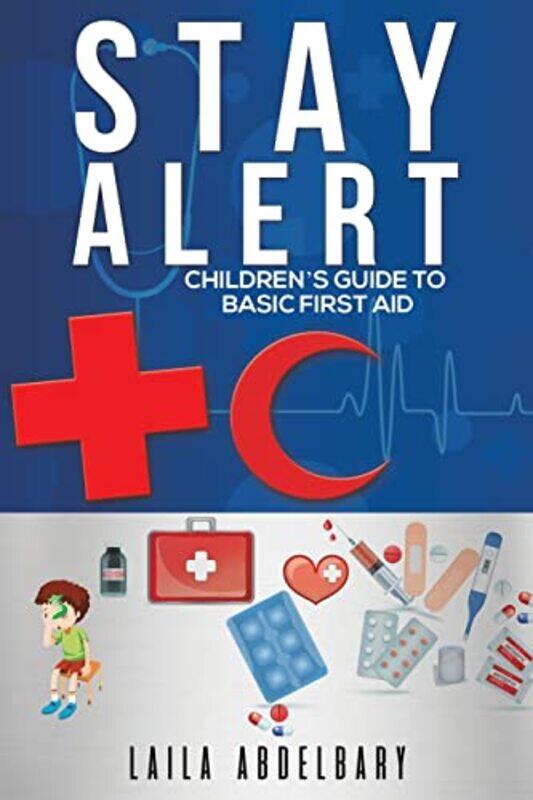 

Stay Alert Childrens Guide to Basic First Aid by Abdelbary, Laila Paperback