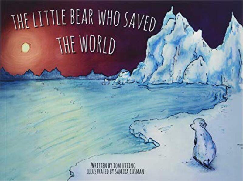 

The Little Bear Who Saved the World by Tom UttingSamira Cusman-Paperback