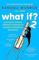 What If?2: Additional Serious Scientific Answers To Absurd Hypothetical Questions , Paperback by Randall Munroe