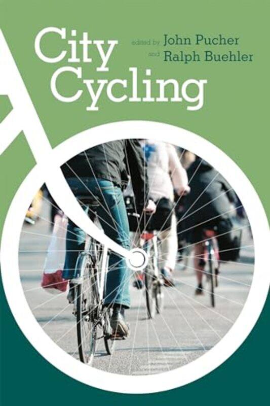 

City Cycling by John PucherRalph (Assistant Professor in Urban Affairs and Planning, Virginia Tech, Alexandria Center) Buehler-Paperback