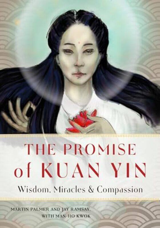 

The Promise Of Kuan Yin by Martin (Martin Palmer ) PalmerJay (Jay Ramsay) RamsayMan-Ho (Man-Ho Kwok) Kwok-Paperback