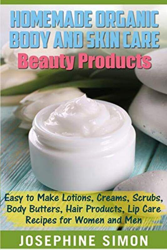 

Homemade Organic Body and Skin Care Beauty Products,Paperback,By:Josephine Simon