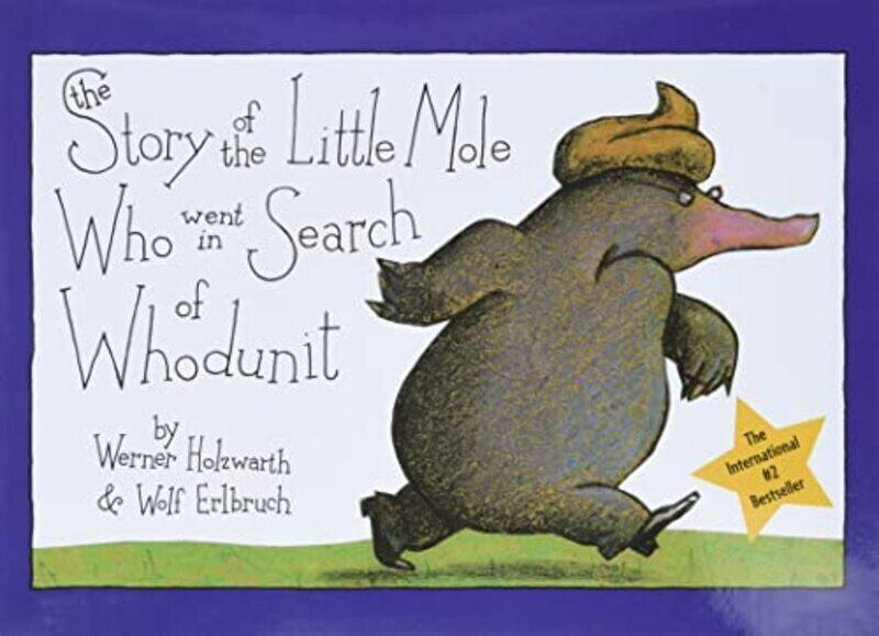 

The Story of the Little Mole Who Went in Search of Whodunit by Holzwarth, Werner - Erlbruch, Wolf - Hardcover