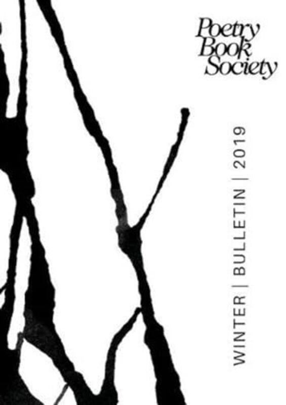 

POETRY BOOK SOCIETY WINTER 2019 BULLETIN by Alice Kate Mullen-Paperback