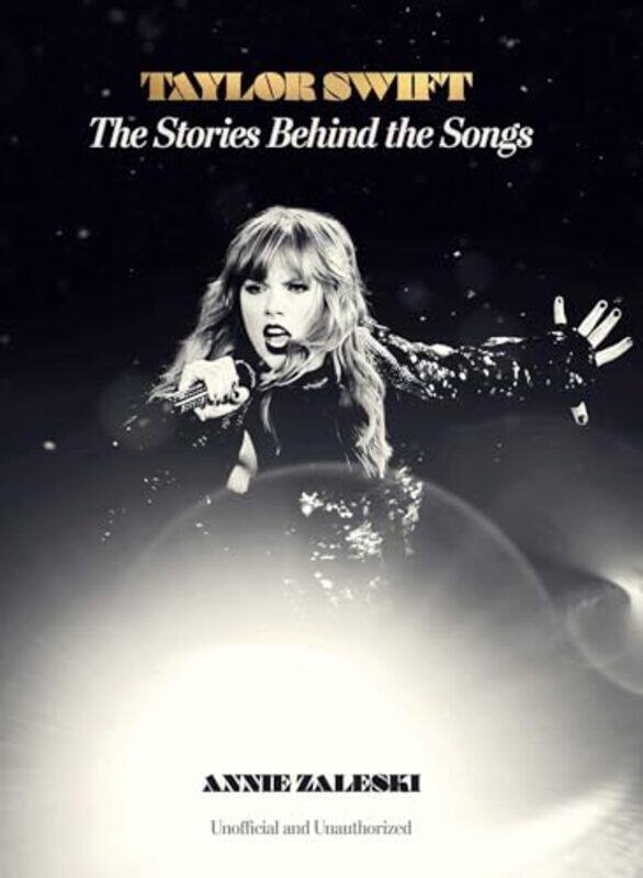 

Taylor Swift Stories Behind The Songs By Zaleski Annie - Hardcover