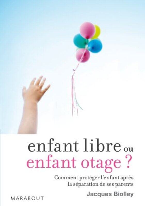 Enfant libre ou enfant otage ?,Paperback,By:Jacques Biolley