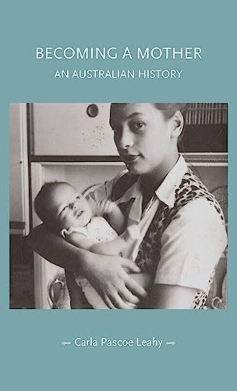 

Becoming a Mother by Carla Pascoe Leahy-Hardcover