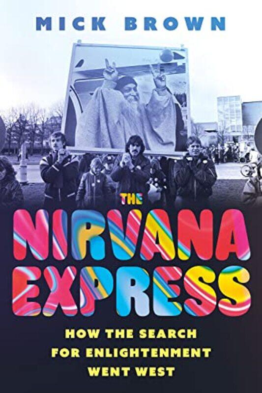 

The Nirvana Express by Mick Brown-Hardcover