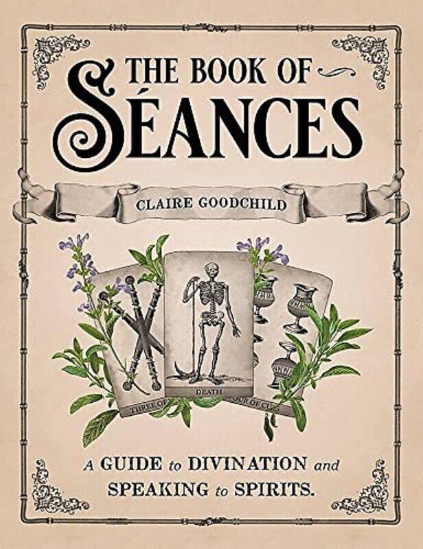 

The Book of Seances: A Guide to Divination and Speaking to Spirits , Hardcover by Goodchild, Claire