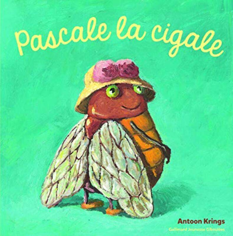 

Les Dr les de Petites B tes - Pascale la Cigale - D s 3 ans,Paperback by Antoon Krings