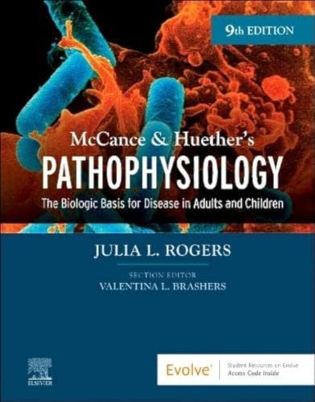 

McCance & Huethers Pathophysiology The Biologic Basis for Disease in Adults and Children by Rogers, Julia (Assistant Professor College of Nursing Purd