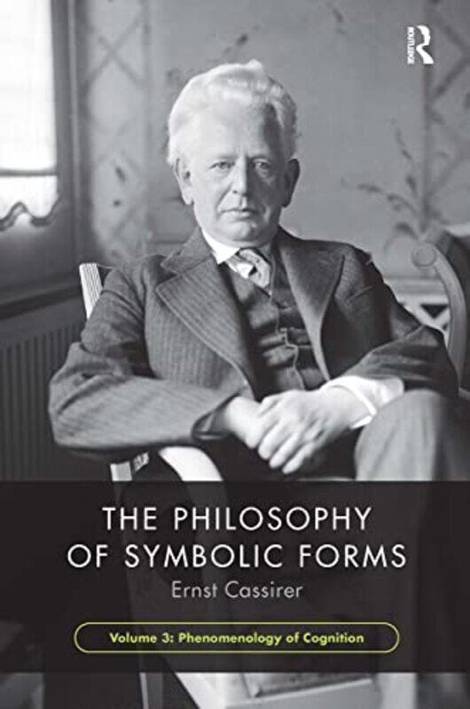 

The Philosophy of Symbolic Forms Volume 3 by Ernst Cassirer-Paperback