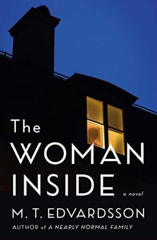 

The Woman Inside by M T Edvardsson-Hardcover