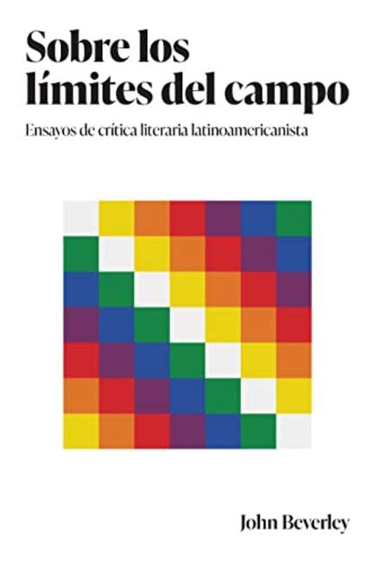 

Sobre los limites del campo by John Beverley-Paperback