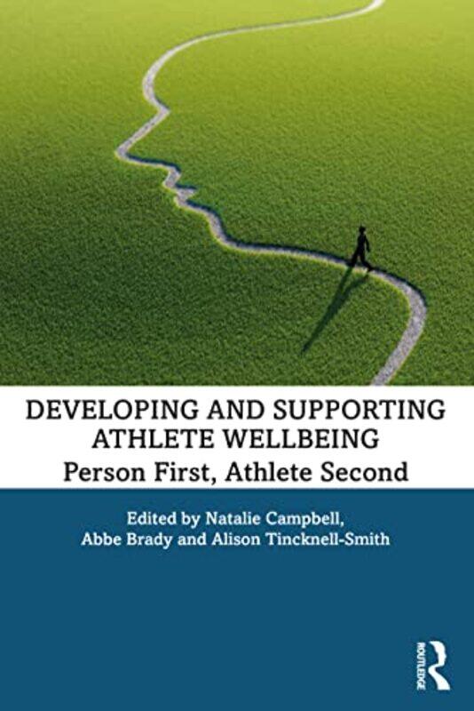 

Developing and Supporting Athlete Wellbeing by Natalie University of Gloucestershire, UK CampbellAbbe St Marys University, Twickenham, UK BradyAlison