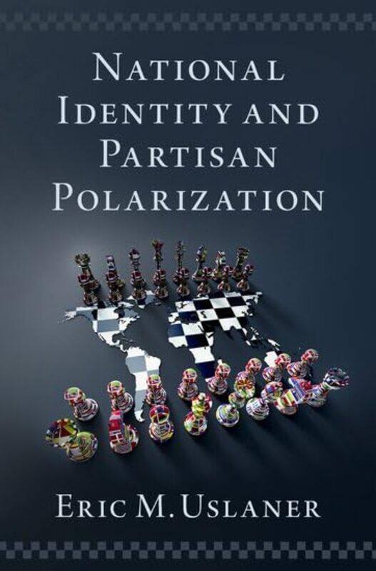 

National Identity and Partisan Polarization by Eric M Professor of Government and Politics, Professor of Government and Politics, University of Maryla