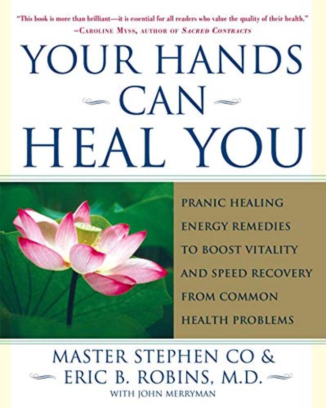 Your Hands Can Heal You: Pranic Healing Energy Remedies to Boost Vitality and Speed Recovery from Co , Paperback by Master Stephen Co