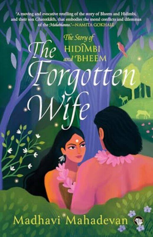 

The Forgotten Wife The Story Of Hidimbi And Bheem By Madhavi Mahadevan - Paperback