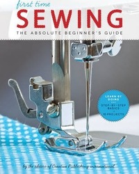 Sewing (First Time): The Absolute Beginner's Guide, Paperback Book, By: Editors of Creative Publishing international