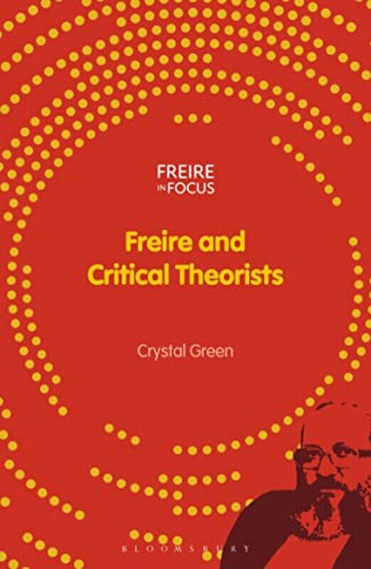 

Freire and Critical Theorists by Crystal University of Helsinki, Finland Green-Paperback