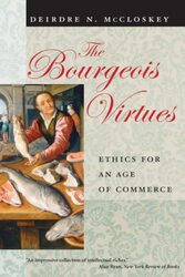 The Bourgeois Virtues Ethics for an Age of Commerce by Deirdre N Mccloskey-Paperback