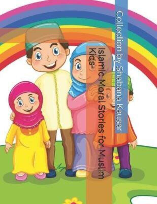

Islamic Moral Stories for Muslim Kids,Paperback,ByKausar, Shabana