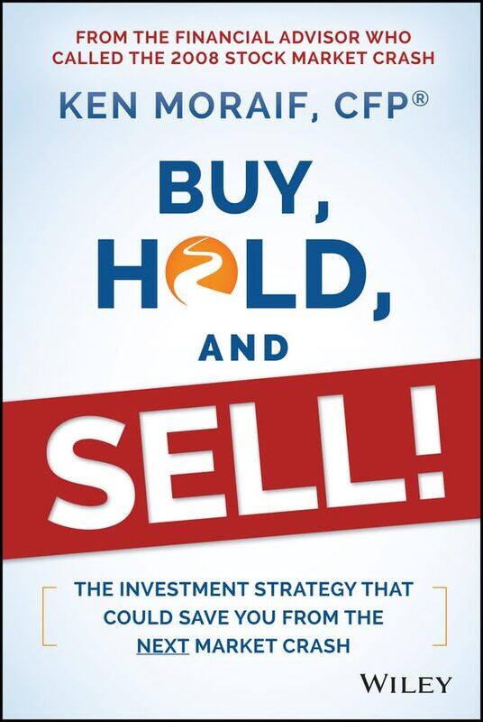 

Buy Hold And Sell The Investment Strategy That Could Save You From The Next Market Crash by Ken Moraif - Hardcover