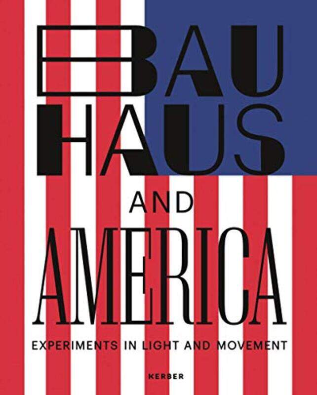 

Bauhaus and America by Aek University of Sydney PhakitiConstant King’s College London Leung-Paperback