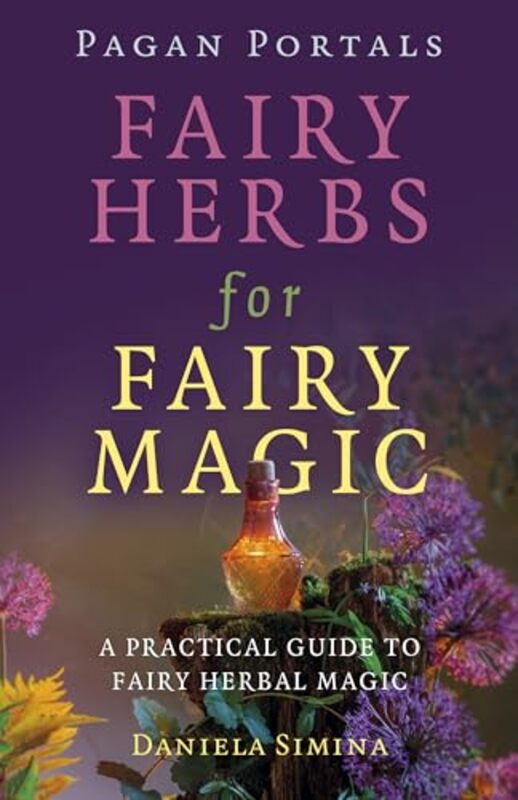 

Pagan Portals Fairy Herbs Fairy Magic By Simina Daniela - Paperback